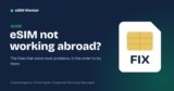 eSIM Not Working Abroad? How to Fix It
