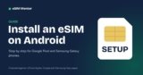 How to Install an eSIM on Android